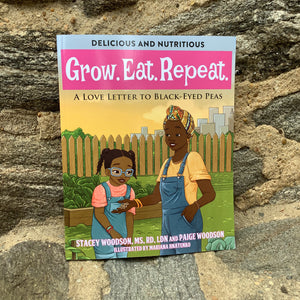 "Grow. Eat. Repeat." by Stacey Woodson and Paige Woodson